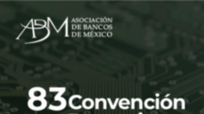 La 83 de la Convención Bancaria se realizará en Acapulco, con la presencia de AMLO. Noticias en tiempo real